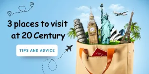 3 places to visit at 20 Century Tips and Advice